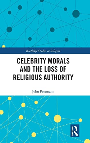 Stock image for Celebrity Morals and the Loss of Religious Authority (Routledge Studies in Religion) for sale by Big River Books