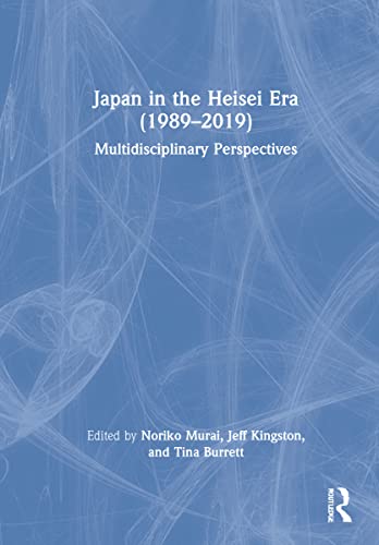 Stock image for Japan in the Heisei Era (19892019): Multidisciplinary Perspectives for sale by Chiron Media