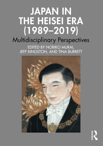 Imagen de archivo de Japan in the Heisei Era (1989-2019): Multidisciplinary Perspectives a la venta por Blackwell's