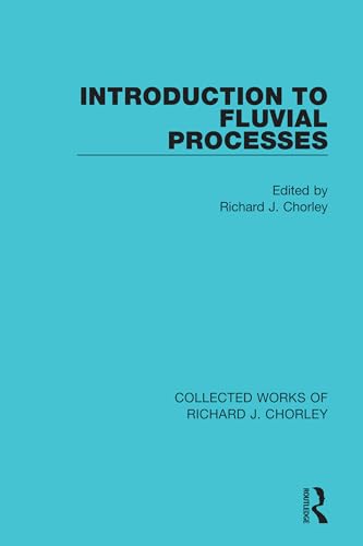 Stock image for Introduction to Fluvial Processes (Collected Works of Richard J. Chorley) for sale by Chiron Media