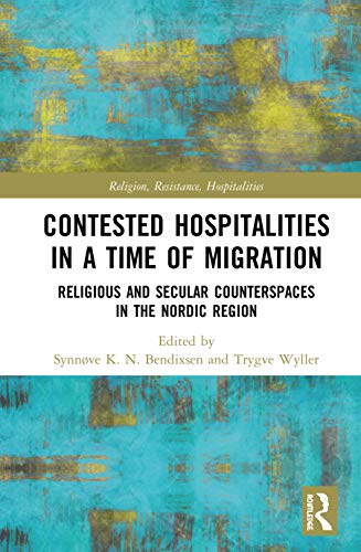 Stock image for Contested Hospitalities in a Time of Migration: Religious and Secular Counterspaces in the Nordic Region (Religion, Resistance, Hospitalities) for sale by Chiron Media