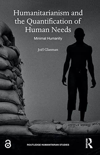 Beispielbild fr Humanitarianism and the Quantification of Human Needs: Minimal Humanity (Routledge Humanitarian Studies) zum Verkauf von Chiron Media
