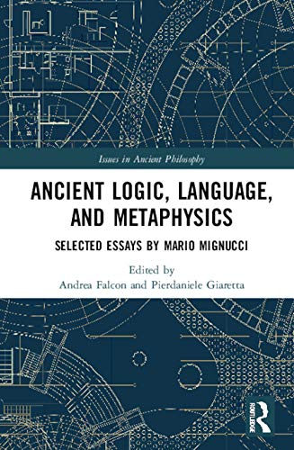 Beispielbild fr Ancient Logic, Language, and Metaphysics: Selected Essays by Mario Mignucci (Issues in Ancient Philosophy) zum Verkauf von Reuseabook