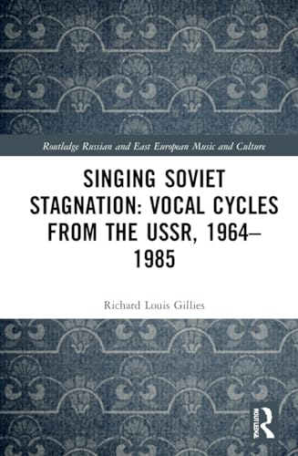 Stock image for Singing Soviet Stagnation: Vocal Cycles from the USSR, 1964-1985: Songs from the Stagnation Era for sale by Revaluation Books
