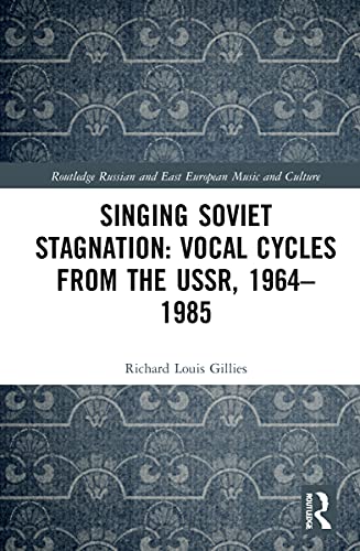 Stock image for Singing Soviet Stagnation: Vocal Cycles from the USSR, 1964-1985: Songs from the Stagnation Era for sale by Revaluation Books