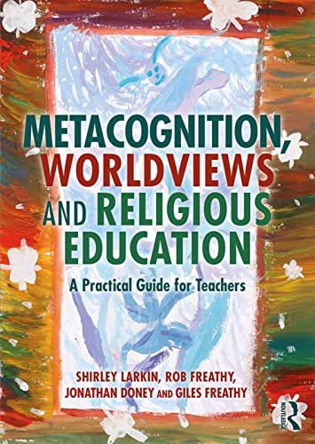 Stock image for Metacognition, Worldviews and Religious Education: A Practical Guide for Teachers for sale by Books Unplugged