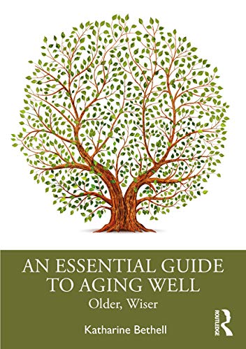 Beispielbild fr An Essential Guide to Aging Well: Older, Wiser zum Verkauf von WeBuyBooks