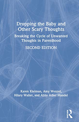 Beispielbild fr Dropping the Baby and Other Scary Thoughts: Breaking the Cycle of Unwanted Thoughts in Parenthood zum Verkauf von Blackwell's