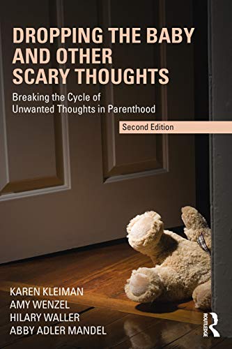 Beispielbild fr Dropping the Baby and Other Scary Thoughts: Breaking the Cycle of Unwanted Thoughts in Parenthood zum Verkauf von GF Books, Inc.