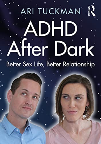 Beispielbild fr ADHD After Dark: Better Sex Life, Better Relationship zum Verkauf von Blackwell's