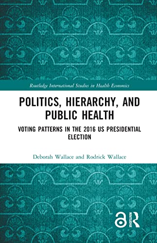 Beispielbild fr Politics, Hierarchy, and Public Health : Voting Patterns in the 2016 US Presidential Election zum Verkauf von Buchpark