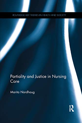 Stock image for Partiality and Justice in Nursing Care (Routledge Key Themes in Health and Society) for sale by Chiron Media