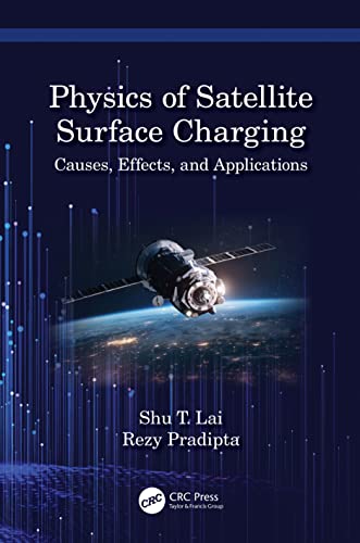 9780367224745: Physics of Satellite Surface Charging: Causes, Effects, and Applications