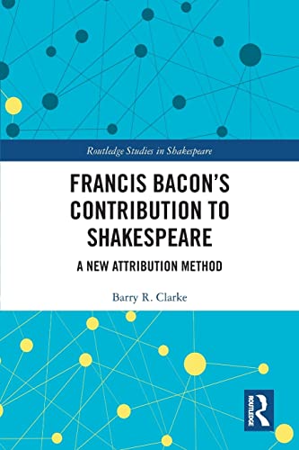 Imagen de archivo de Francis Bacon?s Contribution to Shakespeare: A New Attribution Method (Routledge Studies in Shakespeare) a la venta por Bahamut Media