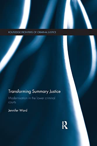 Stock image for Transforming Summary Justice: Modernisation in the Lower Criminal Courts for sale by Blackwell's