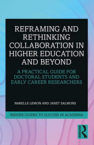 Stock image for Reframing and Rethinking Collaboration in Higher Education and Beyond (Insider Guides to Success in Academia) for sale by Books From California