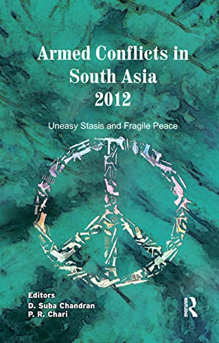 Stock image for Armed Conflicts in South Asia 2012: Uneasy Stasis and Fragile Peace for sale by Chiron Media