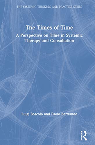 Beispielbild fr The Times of Time : A Perspective on Time in Systemic Therapy and Consultation zum Verkauf von Buchpark