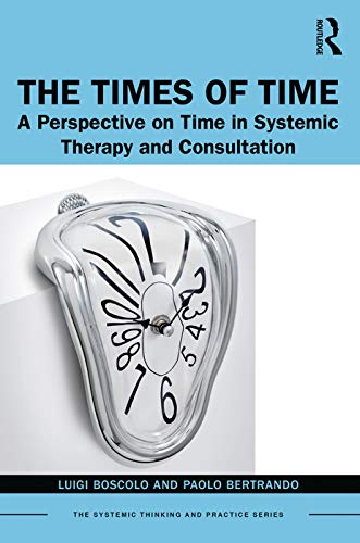 Stock image for The Times of Time: A Perspective on Time in Systemic Therapy and Consultation for sale by Blackwell's