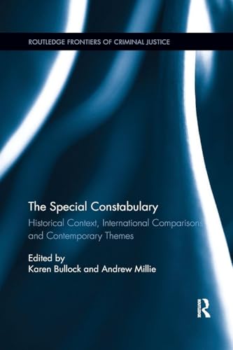 Imagen de stock para The Special Constabulary: Historical Context, International Comparisons and Contemporary Themes (Routledge Frontiers of Criminal Justice)
