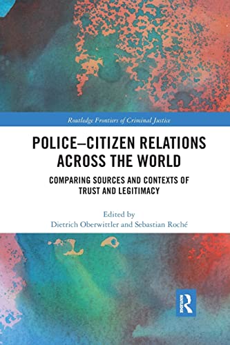 Beispielbild fr Police-Citizen Relations Across the World : Comparing Sources and Contexts of Trust and Legitimacy zum Verkauf von Better World Books