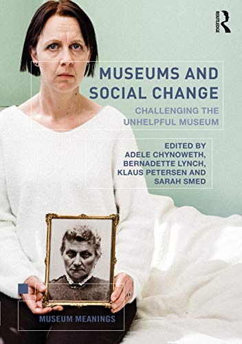 Stock image for Museums and Social Change: Challenging the Unhelpful Museum (Museum Meanings) for sale by Chiron Media