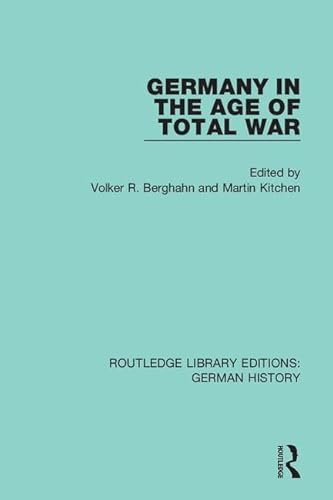 Stock image for Germany in the Age of Total War (Routledge Library Editions: German History) for sale by Chiron Media