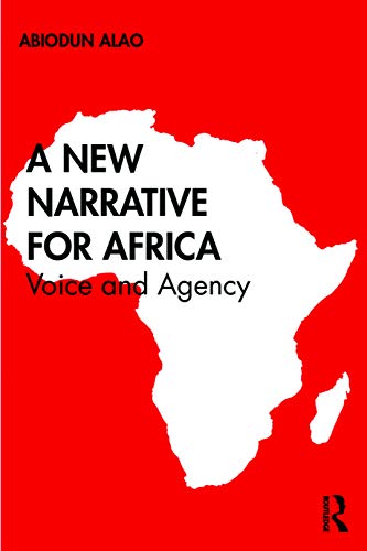 Beispielbild fr A New Narrative for Africa: Voice and Agency zum Verkauf von Blackwell's