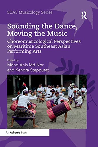 Stock image for Sounding the Dance, Moving the Music: Choreomusicological Perspectives on Maritime Southeast Asian Performing Arts for sale by Revaluation Books