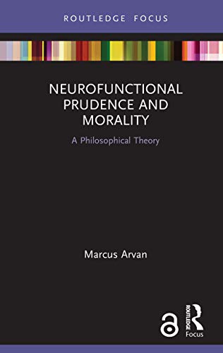 Stock image for Neurofunctional Prudence and Morality: A Philosophical Theory for sale by ThriftBooks-Atlanta
