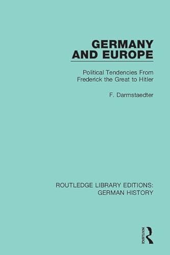 9780367230555: Germany and Europe: Political Tendencies from Frederick the Great to Hitler