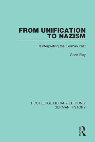 Stock image for From Unification to Nazism: Reinterpreting the German Past for sale by THE SAINT BOOKSTORE