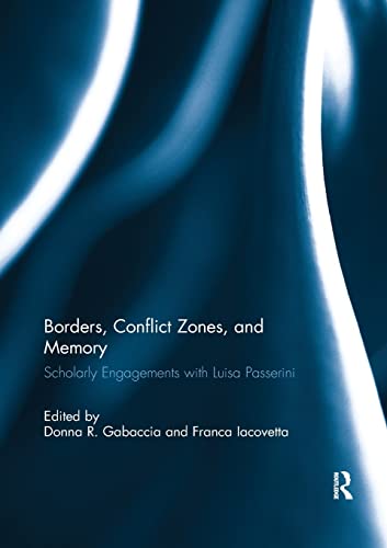 Beispielbild fr Borders, Conflict Zones, and Memory : Scholarly engagements with Luisa Passerini zum Verkauf von Blackwell's