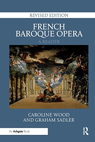 Wood, C: French Baroque Opera: A Reader - Wood, Caroline|Sadler, Graham