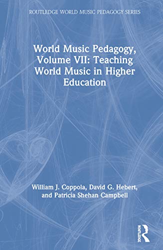 Stock image for World Music Pedagogy, Volume VII: Teaching World Music in Higher Education (Routledge World Music Pedagogy Series) for sale by Chiron Media