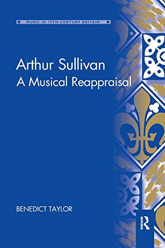 Beispielbild fr Arthur Sullivan: A Musical Reappraisal zum Verkauf von Blackwell's