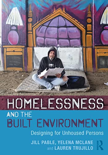 Stock image for Homelessness and the Built Environment: Designing for Unhoused Persons for sale by Books Unplugged