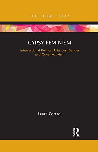 Imagen de archivo de Gypsy Feminism: Intersectional Politics, Alliances, Gender and Queer Activism (Routledge Advances in Sociology) a la venta por Chiron Media