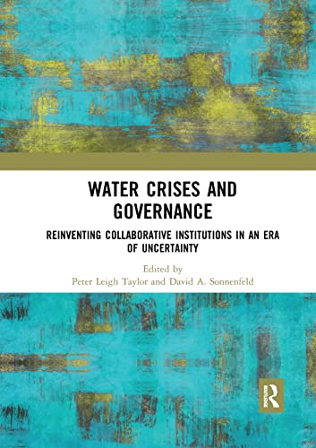 Stock image for Water Crises and Governance : Reinventing Collaborative Institutions in an Era of Uncertainty for sale by Blackwell's