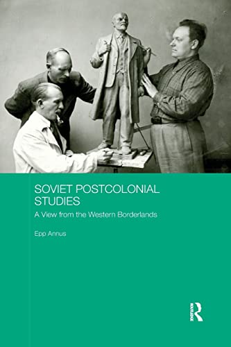 Beispielbild fr Soviet Postcolonial Studies: A View from the Western Borderlands zum Verkauf von Blackwell's