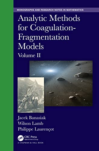 Stock image for Analytic Methods for Coagulation-Fragmentation Models, Volume II (Chapman & Hall/CRC Monographs and Research Notes in Mathematics) for sale by Chiron Media