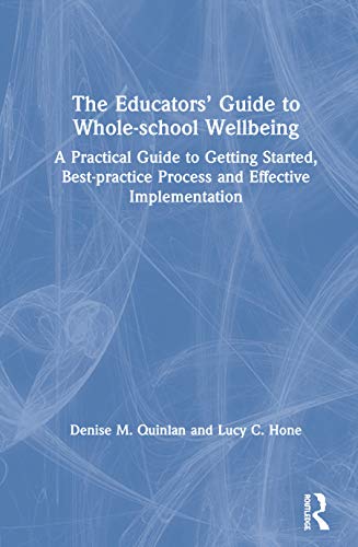 Beispielbild fr The Educators? Guide to Whole-school Wellbeing: A Practical Guide to Getting Started, Best-practice Process and Effective Implementation zum Verkauf von Buchpark