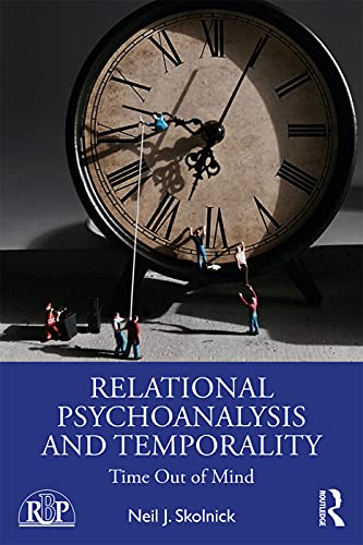 Stock image for Relational Psychoanalysis and Temporality: Time Out of Mind (Relational Perspectives Book Series) for sale by Chiron Media