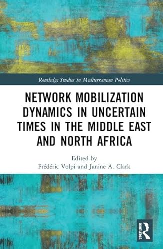 Beispielbild fr Network Mobilization Dynamics in Uncertain Times in the Middle East and North Africa zum Verkauf von Blackwell's