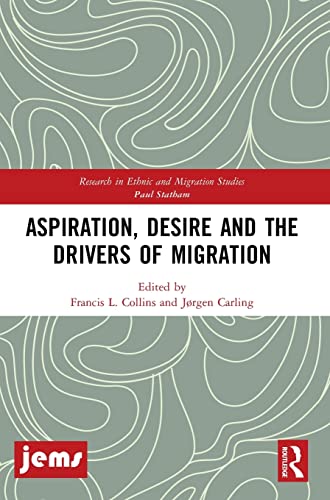 Stock image for Aspiration, Desire and the Drivers of Migration (Research in Ethnic and Migration Studies) for sale by Chiron Media