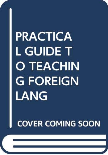 Stock image for PRACTICAL GUIDE TO TEACHING FOREIGN LANGUAGES IN THE SECONDARY SCHOOL, 2ND EDITION (ROUTLEDGE TEACHING GUIDES) for sale by Universal Store
