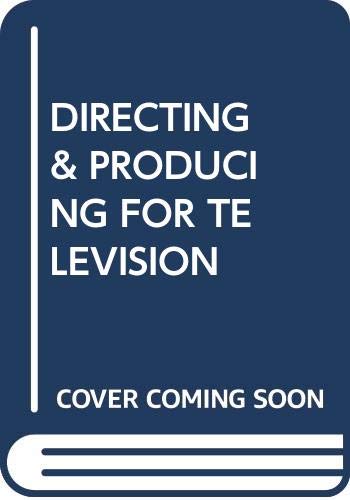 Stock image for DIRECTING AND PRODUCING FOR TELEVISION, 5th edition for sale by SMASS Sellers