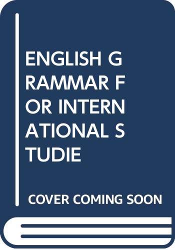 Stock image for ENGLISH GRAMMAR FOR INTERNATIONAL STUDIES 1ST EDITION for sale by SMASS Sellers