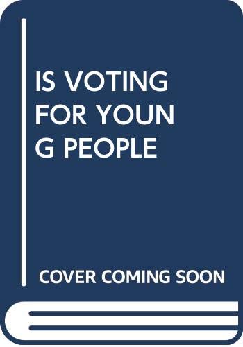 Stock image for IS VOTING FOR YOUNG PEOPLE 4TH EDITION for sale by Majestic Books