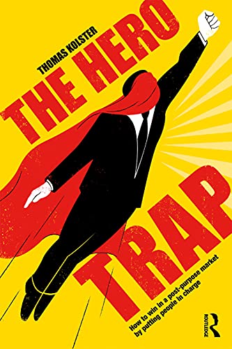 Beispielbild fr The Hero Trap: How to Win in a Post-Purpose Market by Putting People in Charge zum Verkauf von Blackwell's